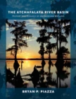 The Atchafalaya River Basin : History and Ecology of an American Wetland - Book