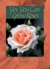 Yes, You Can Grow Roses - eBook