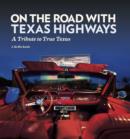 On the Road with Texas Highways : A Tribute to True Texas - eBook