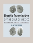 Benthic Foraminifera of the Gulf of Mexico : Distribution, Ecology, Paleoecology - eBook