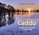 Caddo : Visions of a Southern Cypress Lake - eBook