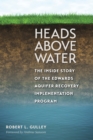 Heads above Water : The Inside Story of the Edwards Aquifer Recovery Implementation Program - eBook