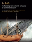 La Belle : The Archaeology of a Seventeenth-Century Vessel of New World Colonization - Book