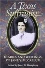 A Texas Suffragist : Diaries and Writings of Jane Y. McCallum - Book