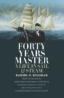 Forty Years Master : A Life in Sail and Steam - eBook