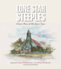 Lone Star Steeples : Historic Places of Worship in Texas - Book