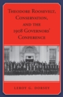 Theodore Roosevelt, Conservation, and the 1908 Governors’ Conference - Book