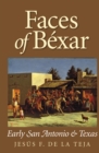 Faces of Bexar : Early San Antonio and Texas - eBook