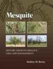 Mesquite : History, Growth, Biology, Uses, and Management - eBook