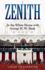 Zenith : In the White House with George H.W. Bush - Book
