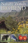 Nature Watch Big Bend : A Seasonal Guide - Book