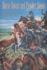 Horse Sweat and Powder Smoke : The First Texas Cavalry in the Civil War - Book