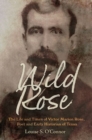 Wild Rose : The Life and Times of Victor Marion Rose, Poet and Historian of Early Texas - Book