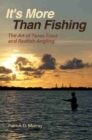 It's More Than Fishing : The Art of Texas Trout and Redfish Angling - Book