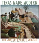Texas Made Modern : The Art of Everett Spruce - Book