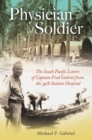 Physician Soldier : The South Pacific Letters of Captain Fred Gabriel from the 39th Station Hospital - Book
