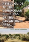 A Field Guide to the Vernacular Buildings of the San Antonio Area - Book