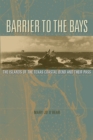 Barrier to the Bays Volume 35 : The Islands of the Coastal Bend and Their Pass - Book
