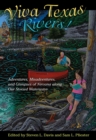 Viva Texas Rivers! : Adventures, Misadventures, and Glimpses of Nirvana along Our Storied Waterways - Book