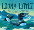 Loony Little : The Ice Cap Is Melting - Book