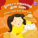 Luna y su riquisimo dim sum / Luna's Yum Yum Dim Sum, Luna's Yum Yum Dim Sum - Book