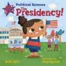 Baby Loves Political Science: The Presidency! - Book