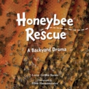 Honeybee Rescue : A Backyard Drama - Book