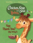 Chicken Soup for the Soul BABIES: Say Thank You (But Why?) - Book