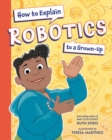 How to Explain Robotics to a Grown-Up - Book