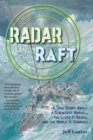 Radar and the Raft : A True Story About a Scientific Marvel, the Lives it Saved, and the World it Changed - Book