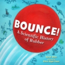 Bounce! : A Scientific History of Rubber - Book