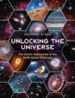 Unlocking the Universe : The Cosmic Discoveries of the Webb Space Telescope - Book