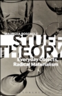 Stuff Theory : Everyday Objects, Radical Materialism - eBook