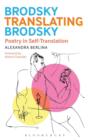 Brodsky Translating Brodsky: Poetry in Self-Translation - Book