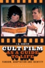 Cult Film as a Guide to Life : Fandom, Adaptation, and Identity - eBook