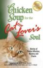 Chicken Soup for the Cat Lover's Soul : Stories of Feline Affection, Mystery and Charm - Book
