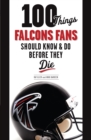 100 Things Falcons Fans Should Know &amp; Do Before They Die - eBook