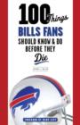 100 Things Bills Fans Should Know &amp; Do Before They Die - eBook