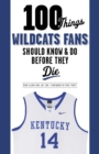 100 Things Wildcats Fans Should Know &amp; Do Before They Die - eBook