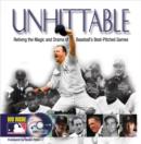 Unhittable : Reliving the Magic and Drama of Baseball's Best-Pitched Games - eBook