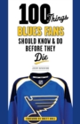 100 Things Blues Fans Should Know &amp; Do Before They Die - eBook