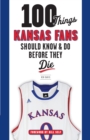 100 Things Kansas Fans Should Know & Do Before They Die - eBook