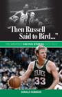 "Then Russell Said to Bird..." : The Greatest Celtics Stories Ever Told - eBook