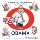 O is for Obama : An Irreverent A-to-Z Guide to Washington and Beltway Politics - eBook