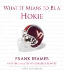 What It Means to Be a Hokie : Frank Beamer and Virginia's Greatest Players - eBook