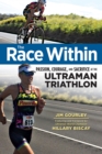 The Race Within : Passion, Courage, and Sacrifice at the Ultraman Triathlon - eBook