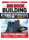 The Big Book of Building : Everything Minecraft(R)&trade; Imagine it Create it Build it - eBook