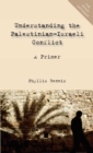 Understanding the Palestinian-Israeli Conflict : A Primer - eBook