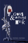 Guns & Almond Milk : A Novel - Book