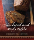 Sun Bread And Sticky Toffee : Date Desserts from Everywhere: 10th Anniversary Edition - Book
